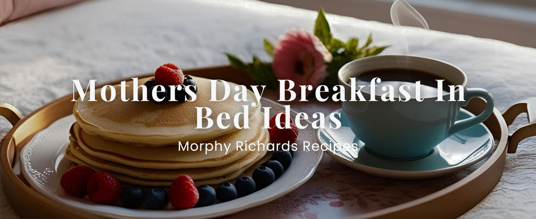 Mother’s Day Breakfast in Bed Ideas