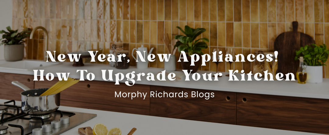 New Year, New Appliances! How To Upgrade Your Kitchen