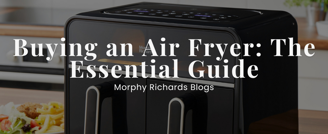 Buying an Air Fryer: The Essential Guide
